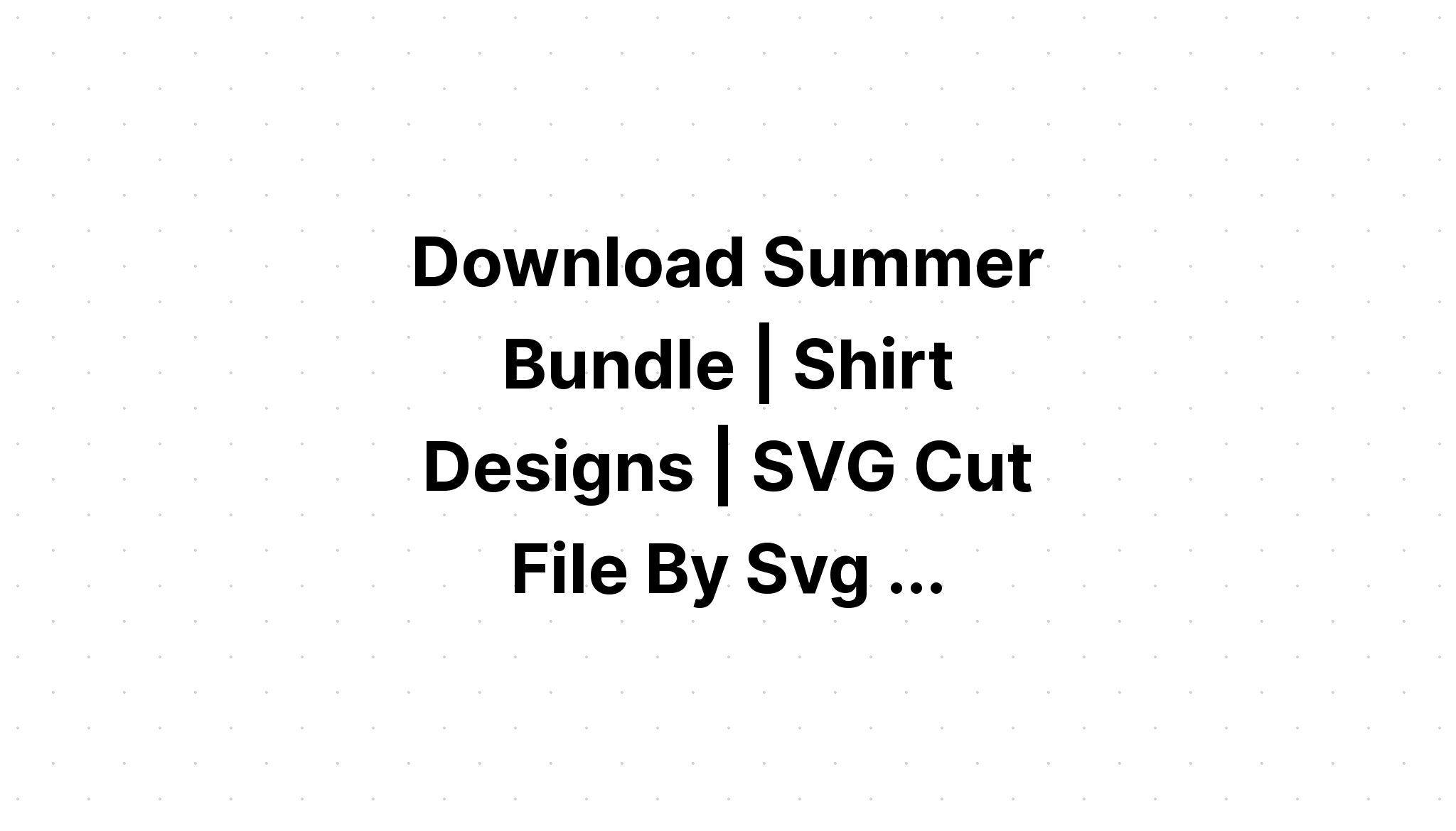 Download Summer Quotes Svg Bundle Svg Cut Files SVG File